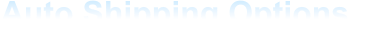 Auto Shipping Options...